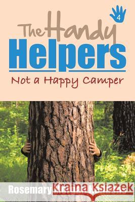 The Handy Helpers: Not a Happy Camper Rosemary Morgan Heddens 9781543455984 Xlibris - książka