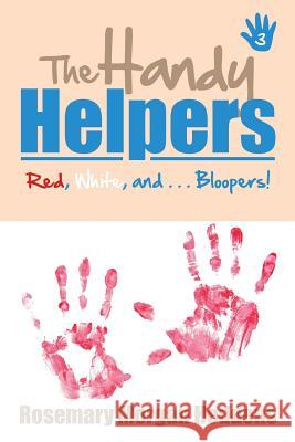 The Handy Helpers: Red, White, and . . . Bloopers! Heddens, Rosemary Morgan 9781503513679 Xlibris Corporation - książka