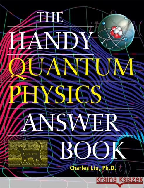 The Handy Quantum Physics Answer Book Charles Liu 9781578598052 Visible Ink Press - książka