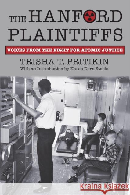 The Hanford Plaintiffs: Voices from the Fight for Atomic Justice Trisha T. Pritikin Richard C. Eymann 9780700629046 University Press of Kansas - książka