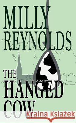 The Hanged Cow Milly Reynolds 9781500700973 Createspace - książka