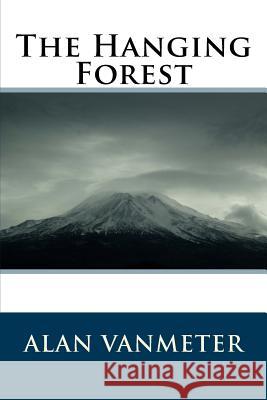 The Hanging Forest Alan Vanmeter 9781518655142 Createspace - książka