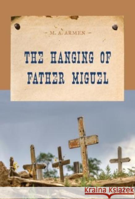 The Hanging of Father Miguel M. A. Armen 9781590772256 M. Evans and Company - książka