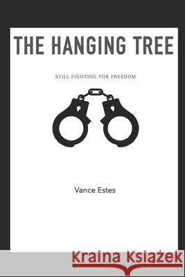 The Hanging Tree: Still Fighting For Freedom Vance Estes 9798480830880 Independently Published - książka
