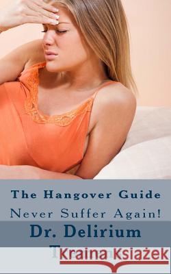 The Hangover Guide Dr Delirium Tremens 9781518747397 Createspace - książka