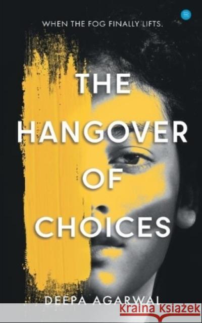 The Hangover of Choices Deepa Agarwal 9789354270208 Bluerosepublisher - książka