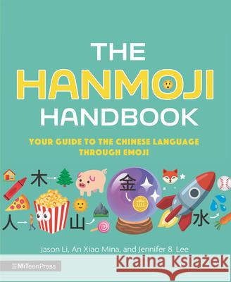 The Hanmoji Handbook: Your Guide to the Chinese Language Through Emoji Jason Li An Xiao Mina Lee 9781536219135 Miteen Press - książka