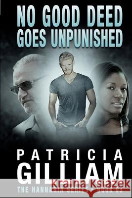The Hannaria Series: No Good Deed Goes Unpunished Patricia Gilliam 9781453653753 Createspace - książka
