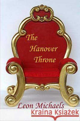 The Hanover Throne Leon Michaels 9781979539838 Createspace Independent Publishing Platform - książka