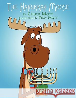 The Hanukkah Moose Mott, Chuck 9781449049744 Authorhouse - książka