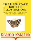 The Haphazard Book of Illustrations: And information about what each depicts Mosley, Michael Wendell 9781977856562 Createspace Independent Publishing Platform