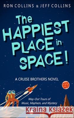 The Happiest Place in Space: A Cruise Brothers Novel Ron Collins Jeff Collins 9781946176523 Skyfox Publishing - książka