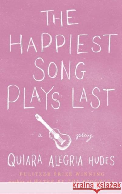 The Happiest Song Plays Last Quiara Alegria Hudes 9781559364461 Theatre Communications Group - książka