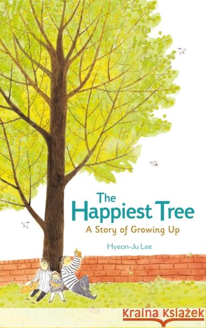 The Happiest Tree: A Story of Growing Up Hyeon-Ju Lee Hyeon-Ju Lee 9781250145673 Feiwel & Friends - książka