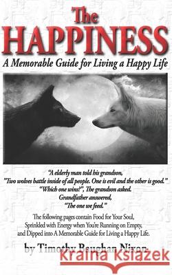 The Happiness: A Memorable Guide for Living a Happy Life Timothy Baughan Nixon 9781661768645 Independently Published - książka