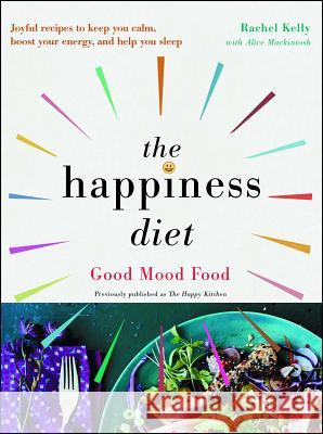 The Happiness Diet: Good Mood Food Rachel Kelly 9781501165641 Atria Books - książka