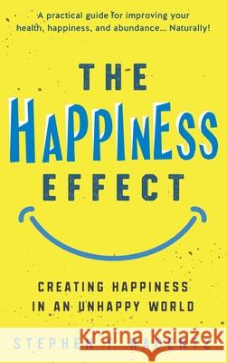 The Happiness Effect Stephen T. Radentz 9781736593080 Stephen T Radentz LLC - książka