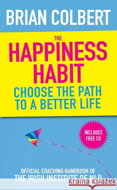 The Happiness Habit: Official Coaching Handbook of the Irish Institute of NLP Brian Colbert 9780717147762 Gill - książka