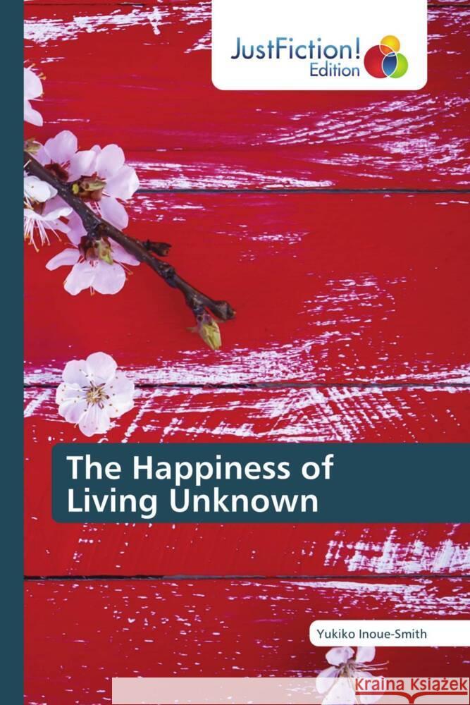 The Happiness of Living Unknown Yukiko Inoue-Smith   9786200107787 Justfiction Edition - książka