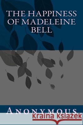The Happiness of Madeleine Bell Anonymous 9781494209711 Createspace - książka