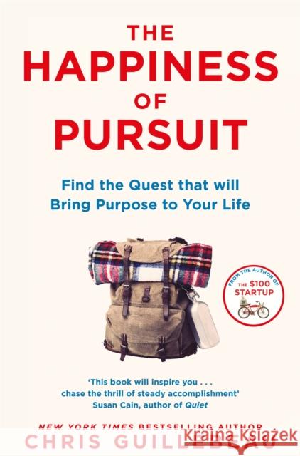 The Happiness of Pursuit: Find the Quest that will Bring Purpose to Your Life Guillebeau, Chris 9781509814404 Pan Macmillan - książka