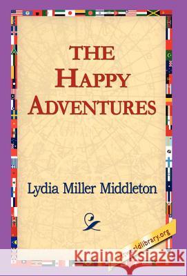 The Happy Adventures Lydia Miller Middleton 9781421800721 1st World Library - książka