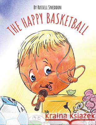 The Happy Basketball Russell Sneddon 9781665544900 Authorhouse - książka