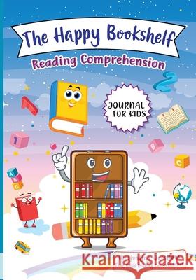 The Happy Bookshelf Reading Comprehension Journal For Kids: Motivating Questions That Build Reading Comprehension Ren Lowe 9781735943756 Royaltee Press LLC - książka