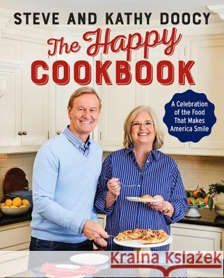 The Happy Cookbook: A Celebration of the Food That Makes America Smile Steve Doocy Kathy Doocy 9780062838940 William Morrow & Company - książka