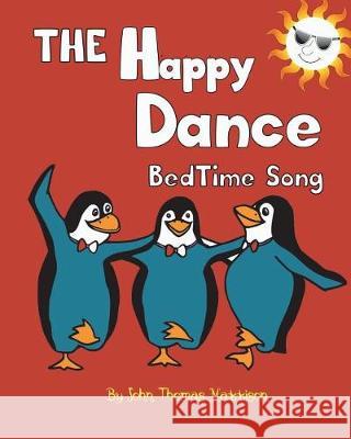 The Happy Dance Bedtime Song John Thomas Mattison 9781722972639 Createspace Independent Publishing Platform - książka
