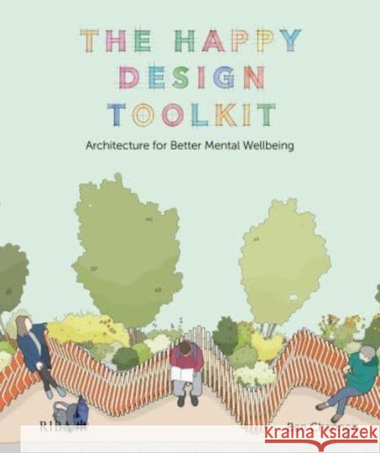 The Happy Design Toolkit: Architecture for Better Mental Wellbeing Ben Channon 9781859469866 RIBA Publishing - książka