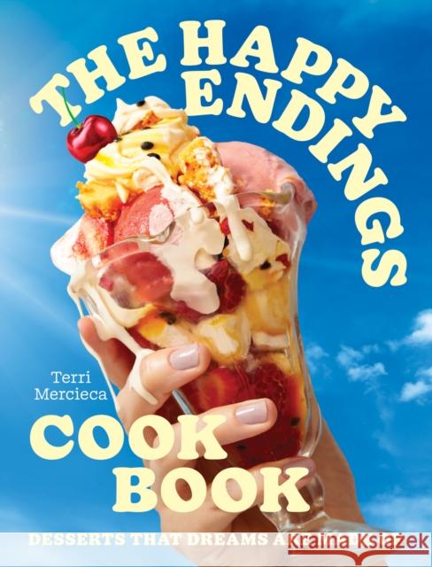 The Happy Endings Cookbook: Desserts That Dreams are Made of Terri Mercieca 9780008603779 HarperCollins Publishers - książka