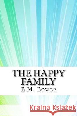 The Happy Family B. M. Bower 9781974491742 Createspace Independent Publishing Platform - książka