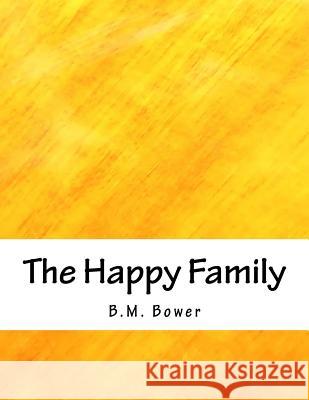 The Happy Family B. M. Bower 9781984049018 Createspace Independent Publishing Platform - książka