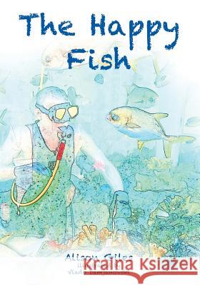 The Happy Fish Alison Giles   9780994204905 Clickcloud Publishing - książka