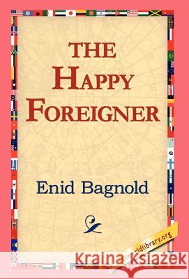 The Happy Foreigner Enid Bagnold 9781421810331 1st World Library - książka