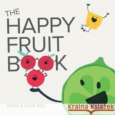 The Happy Fruit Book Kaya Bibi Brian Bibi 9781530051625 Createspace Independent Publishing Platform - książka