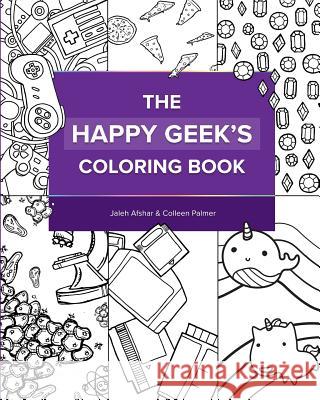 The Happy Geek's Coloring Book Jaleh Afshar Colleen Palmer 9781523868575 Createspace Independent Publishing Platform - książka