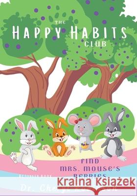 The Happy Habits Club: Find Mrs. Mouse's Berries Cheryl Robinson 9780985684952 Creative Renegade Media LLC - książka