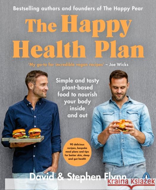 The Happy Health Plan: Simple and tasty plant-based food to nourish your body inside and out Stephen Flynn 9780241471449 Penguin Books Ltd - książka