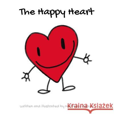 The Happy Heart Matthew Keown 9781543089691 Createspace Independent Publishing Platform - książka