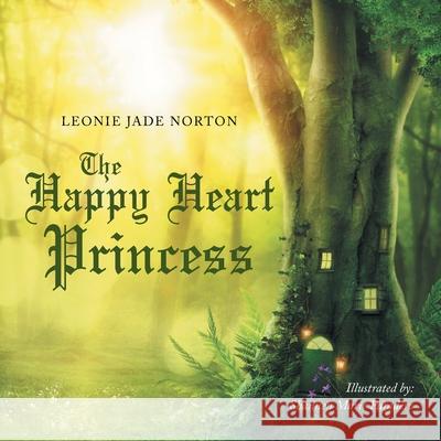 The Happy Heart Princess Leonie Jade Norton, Shannen Marie Paradero 9781728397283 Authorhouse UK - książka