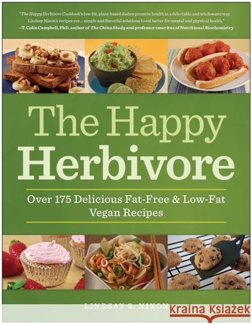 The Happy Herbivore Cookbook: Over 175 Delicious Fat-Free & Low-Fat Vegan Recipes Nixon, Lindsay S. 9781935618126 Benbella Books - książka