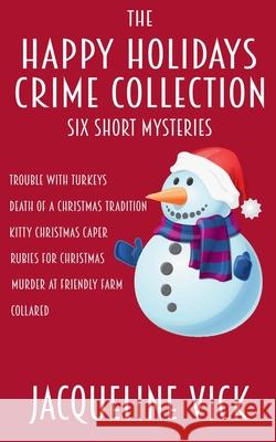 The Happy Holidays Crime Collection Jacqueline Vick 9781945403569 Classical Reads - książka
