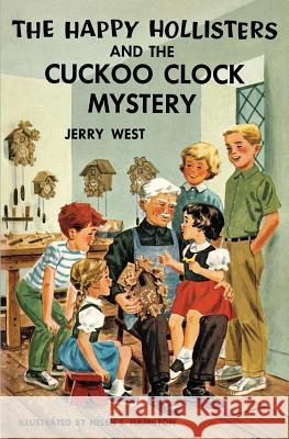 The Happy Hollisters and the Cuckoo Clock Mystery Jerry West, Helen S Hamilton 9781949436570 Svenson Group, Inc. - książka