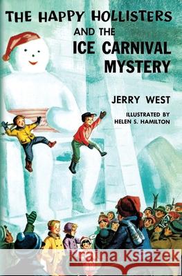 The Happy Hollisters and the Ice Carnival Mystery Jerry West, Helen S Hamilton 9781949436495 Svenson Group, Inc. - książka