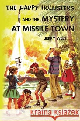 The Happy Hollisters and the Mystery at Missile Town Jerry West Helen S. Hamilton 9781949436525 Svenson Group, Inc. - książka
