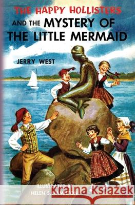 The Happy Hollisters and the Mystery of the Little Mermaid Jerry West, Helen S Hamilton 9781949436518 Svenson Group, Inc. - książka