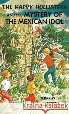 The Happy Hollisters and the Mystery of the Mexican Idol Jerry West Helen S Hamilton  9781949436211 Svenson Group, Inc. - książka