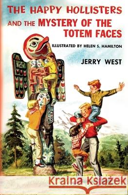 The Happy Hollisters and the Mystery of the Totem Faces Jerry West Helen S. Hamilton 9781949436488 Svenson Group, Inc. - książka